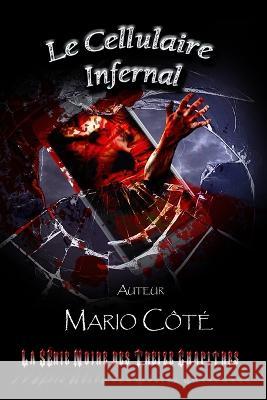 La serie noire des treize chapitres: Le cellulaire infernal Lios-Art Aka L Bourgeois Mario Cote  9782982117778