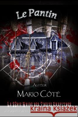 La serie noire des treize chapitres: Le pantin Lios-Art Aka L Bourgeois Mario Cote  9782982117785