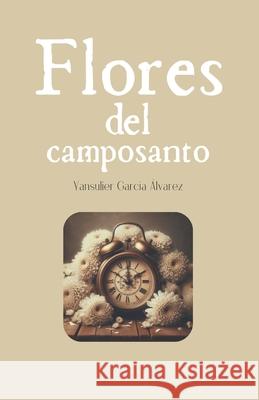Flores del camposanto Yansulier Garc? 9782982146310 Yansulier Garcia Alvarez