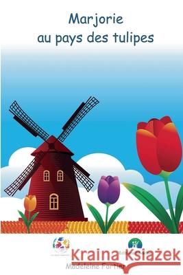 Marjorie au pays des tulipes Madeleine Fortier 9782982151901 Editions Reveries