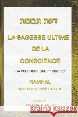 La Sagesse Ultime de la Conscience: Dialogue entre L'?me et L'intellect Raphael Afilalo 9782982217010 Kab