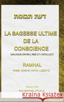 La Sagesse Ultime de la Conscience: Dialogue entre L'?me et L'intellect Rav Raphael Afilalo 9782982217065