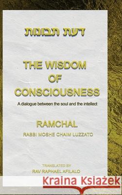 The Wisdom of Consciousness: A Dialogue Between the Soul and the Intellect Rav Raphael Afilalo 9782982217072