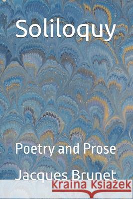 Soliloquy: Poetry and Prose Les Publications Cominfo                 Jacques Brunet 9782982272316