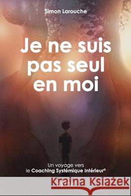 Je ne suis pas seul en moi Simon Larouche Pierre-Marc Joncas 9782982307209 Editions Syma