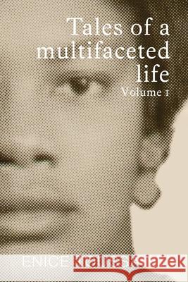 Tales of a Multifaceted Life Volume 1 Enice Toussaint 9782982317925