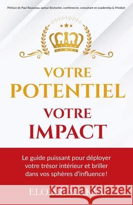 Votre Potentiel, Votre Impact: Le guide puissant pour d?ployer votre tr?sor int?rieur et briller dans vos sph?res d'influence Elodie Niakpa 9782982401808