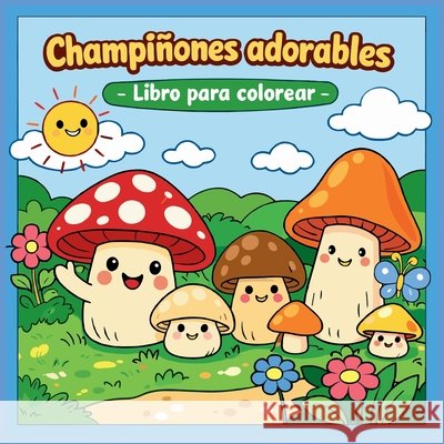 CHAMPIGNONES ADORABLES - Libro para Colorear Jahana Iahn 9782989524326 Johana Iahn
