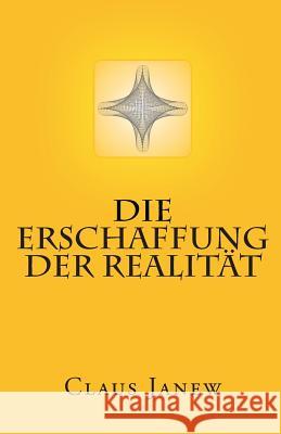 Die Erschaffung der Realität Claus Janew 9783000029523 Sumari