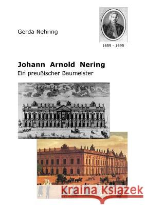 Johann Arnold Nering: Ein preußischer Baumeister Nehring, Gerda 9783000094286 Books on Demand