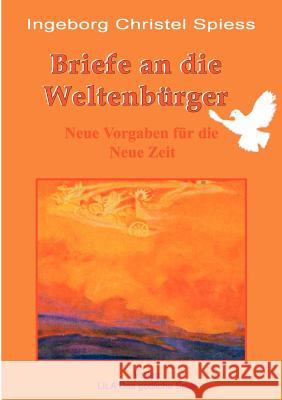 Briefe an die Weltenbürger Spiess, Ingeborg Christel 9783000149498 Verlag Lila Das G Ttliche Spiel