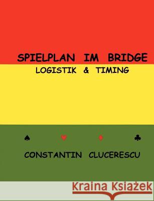 Spielplan im Bridge: Logistik & Timing Clucerescu, Constantin 9783000160417 Clucerescu