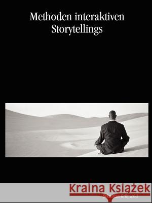 Methoden Interaktiven Storytellings Sebastian Grunwald 9783000219788