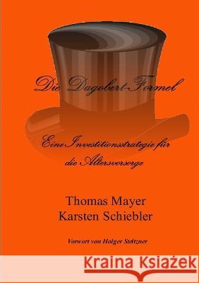 Die Dagobert-Formel Thomas Mayer Karsten Schiebler 9783000261138 Thomas Mayer