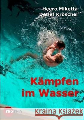 Kämpfen im Wasser Miketta, Heero 9783000265112