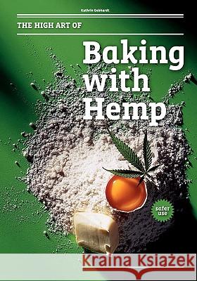 The High Art of Baking with Hemp Kathrin Gebhardt Andreas Thumm Gebr Silvestri Amsterdam 9783000294921