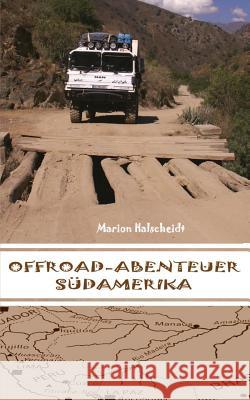 Offroad-Abenteuer Südamerika Halscheidt, Marion 9783000344558 Marion Halscheidt