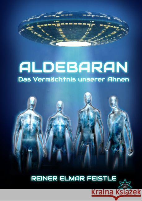Aldebaran - Das Vermächtnis unserer Ahnen Feistle, Reiner 9783000367168