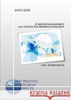 IT-Servicemanagement als Chance zur Prozessautomation Axel Himmelreich 9783000373916