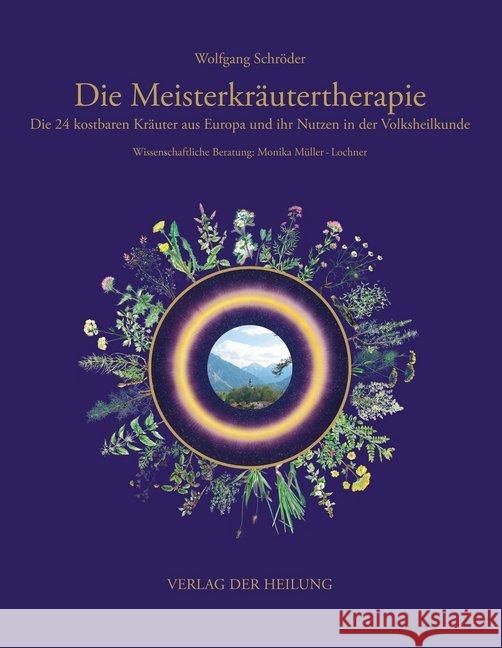Die Meisterkräutertherapie : Die 24 kostbaren Kräuter aus Europa und ihr Nutzen in der Volksheilkunde Schröder, Wolfgang 9783000383960