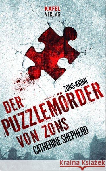 Der Puzzlemörder von Zons : Thriller Shepherd, Catherine 9783000390098 Kafel Verlag