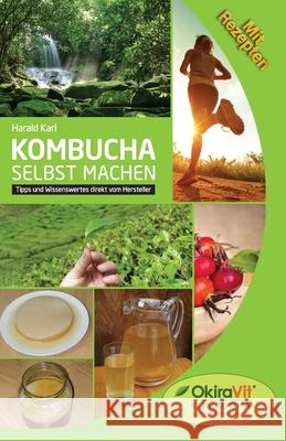 Kombucha selbst machen: Tipps und Wissenswertes direkt vom Hersteller Harald Karl 9783000397349