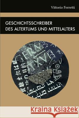 Geschichtsschreiber des Altertums und Mittelalters Ferretti, Vittorio 9783000403514 Vittorio Ferretti