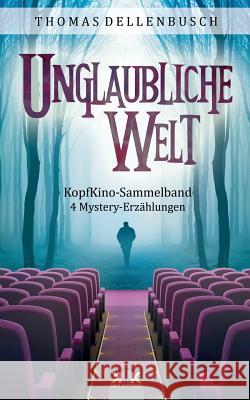 KopfKino: Unglaubliche Welt Meisheit, Michael 9783000419300 Thomas Dellenbusch