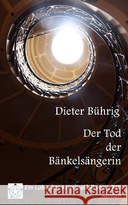 Der Tod der Bänkelsängerin: Ein Lübecker Kriminalfall von 1740 Buhrig, Dieter 9783000494062 Dieter Buhrig
