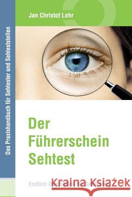 Der Führerschein-Sehtest: Endlich Durchblick für Sehtester Lehr, Jan Christof 9783000498572 Jan Christof Lehr