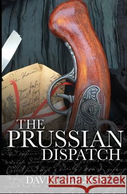 The Prussian Dispatch David Neilson 9783000507151 Owlsgate Press