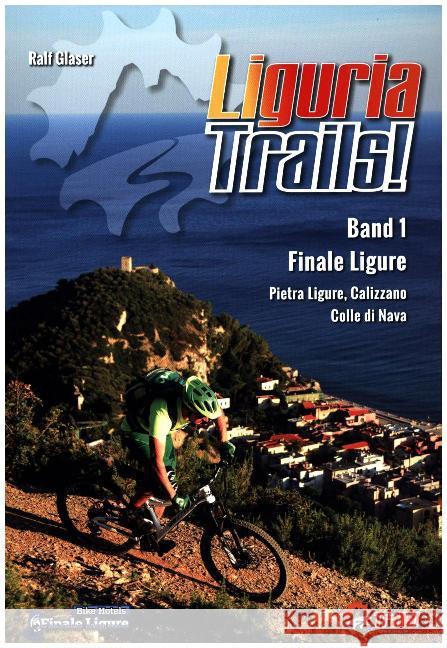 Liguria Trails. Bd.1 : Finale Ligure. Pietra Ligure, Calizzano, Colle di Nava Glaser, Ralf 9783000515255 Glaser