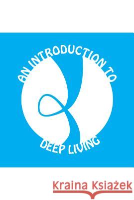 An Introduction to Deep Living James Swank   9783000552991