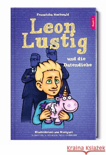 Leon Lustig und die Datendiebe : Kinderkrimi aus Stuttgart Hochwald, Franziska 9783000572845 Stuttgarter Zeitung