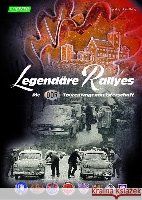 Legendäre Rallyes : Die DDR-Tourenwagenmeisterschaft Ihling, Horst 9783000597473 HB-Werbung