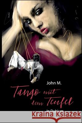 Tango mit dem Teufel: In Dubium M, John 9783000613937 Not Avail