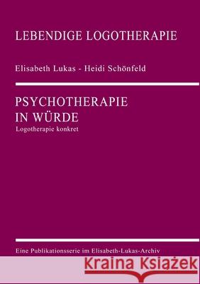 Psychotherapie in Würde Lukas, Elisabeth, Schönfeld, Heidi 9783000654077