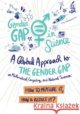 A Global Approach to the Gender Gap in Mathematical, Computing, and Natural Sciences: How to Measure It, How to Reduce It? Guillop Marie-Fran 9783000655333