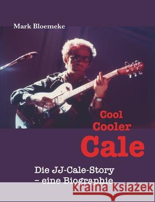 Cool Cooler Cale: Die JJ-Cale-Story - eine Biographie Mark Bloemeke R 9783000661518 Voodoo Verlag