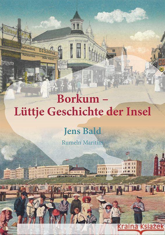 Borkum - Lüttje Geschichte der Insel Bald, Jens 9783000706653