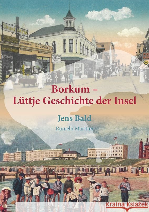 Borkum - Lüttje Geschichte der Insel Bald, Jens 9783000706653