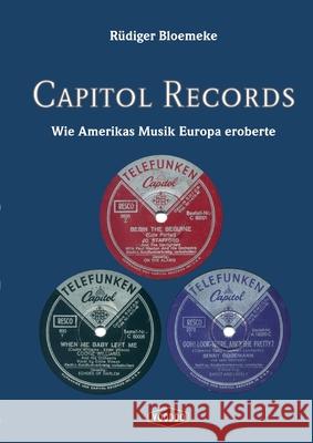 Capitol Records: Wie Amerikas Musik Europa eroberte R Bloemeke 9783000717956 Voodoo Verlag