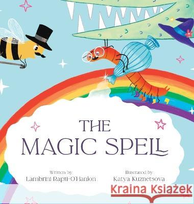 The Magic Spell Lambrini Rapti-O'Hanlon Katya Kuznetsova 9783000744310