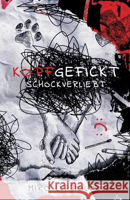 Kopfgefickt: Schockverliebt Miro Lippoldt 9783000760464 ML Publications