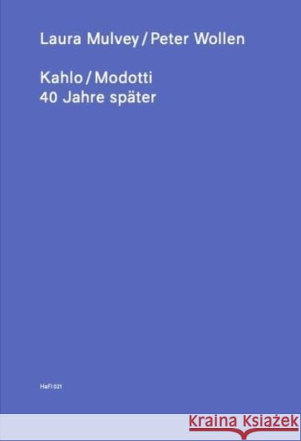 Kahlo / Modotti – 40 Years later: (HaFI 021) Wollen, Peter 9783000784316