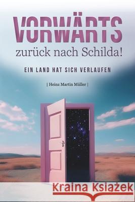 Vorw?rts - zur?ck nach Schilda!: Ein Land hat sich verlaufen Heinz Martin M?ller 9783000820595