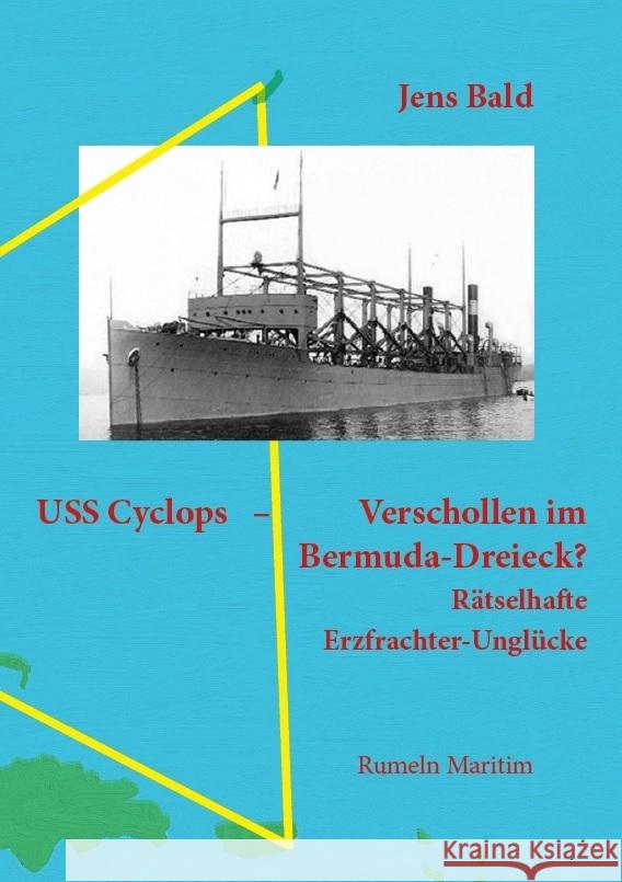 USS Cyclops - Verschollen im Bermuda-Dreieck? Bald, Jens 9783000825095
