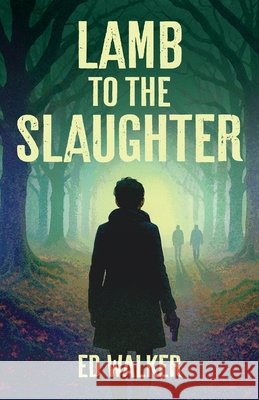 Lamb to the Slaughter Edward J. Walker 9783000853722