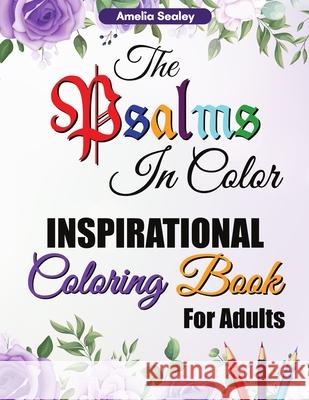 The Psalms in Color Inspirational Coloring Book for Adults: Bible Verse Coloring Book for Adults, The Psalms in Color Coloring Book, Reflect on God's Amelia Sealey 9783026788121 Amelia Sealey