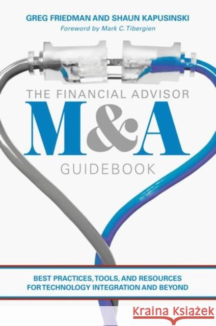 The Financial Advisor M&A Guidebook: Best Practices, Tools, and Resources for Technology Integration and Beyond Friedman, Greg 9783030000028 Springer Nature Switzerland AG